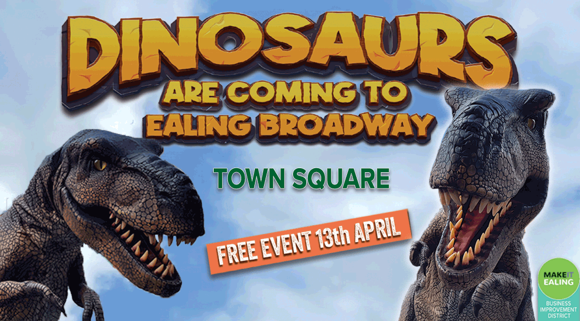The Dinosaurs are back in Ealing Broadway!
